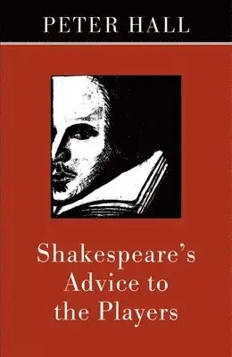 Peter Hall - Shakespeare's Advice to the Players, Häftad. Tillgänglighet: Lägg i varukorg