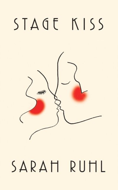 Sarah Ruhl - Stage Kiss, E-bok
