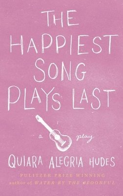 Quiara Alegría Hudes - Happiest Song Plays Last, Inbunden. Tillgänglighet: Tillfälligt slut