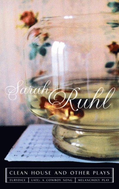 Sarah Ruhl - Clean House and Other Plays, E-bok