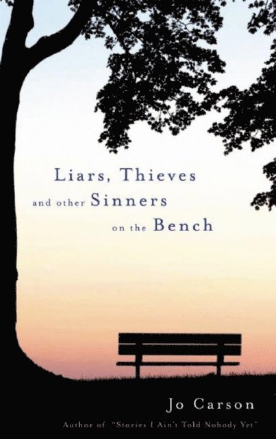 Jo Carson - Liars, Thieves and Other Sinners on the Bench, E-bok
