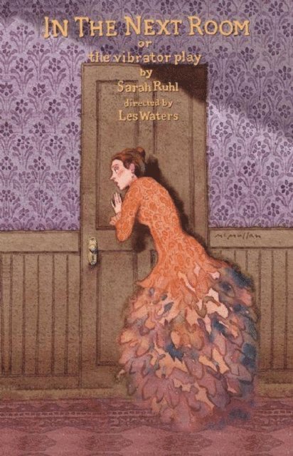 Sarah Ruhl - In the Next Room (or the vibrator play), E-bok