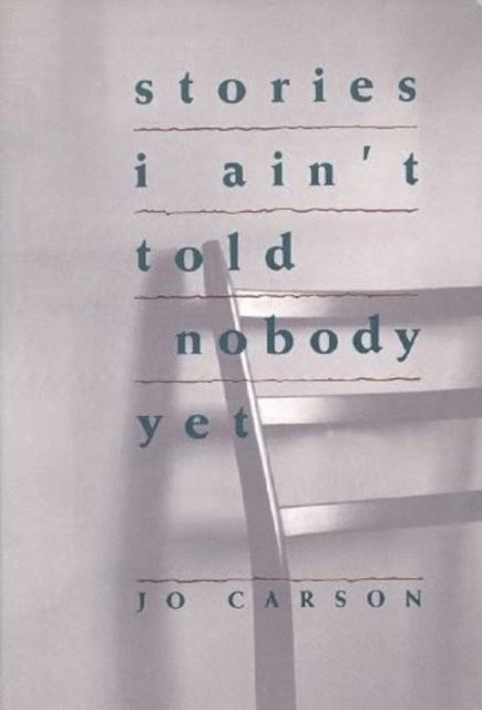 Jo Carson - Stories I Ain't Told Nobody Yet, E-bok
