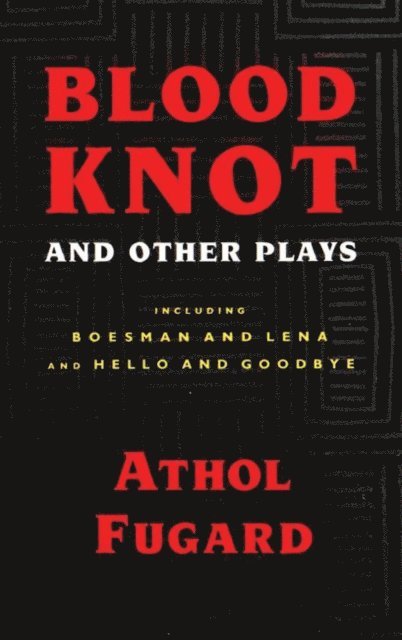 Athol Fugard - Blood Knot and Other Plays, E-bok