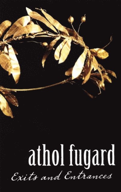 Athol Fugard - Exits and Entrances, E-bok