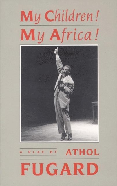 Athol Fugard - My Children! My Africa! (TCG Edition), E-bok