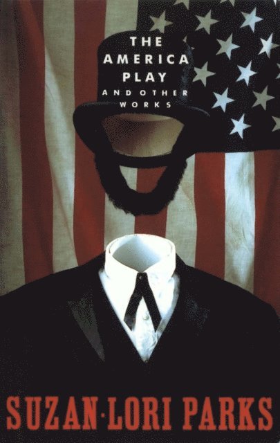 Suzan-Lori Parks - America Play and Other Works, E-bok