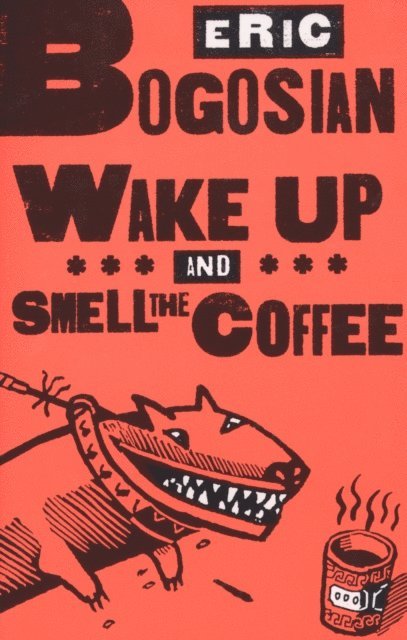 Eric Bogosian - Wake Up and Smell the Coffee, E-bok