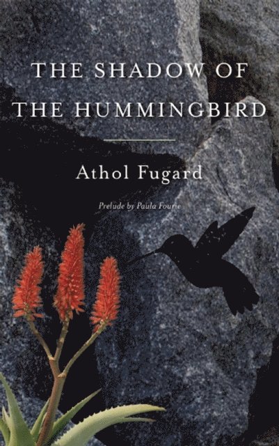 Athol Fugard - Shadow of the Hummingbird, E-bok