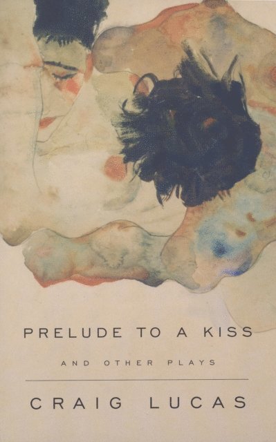 Craig Lucas - Prelude to a Kiss and Other Plays, E-bok