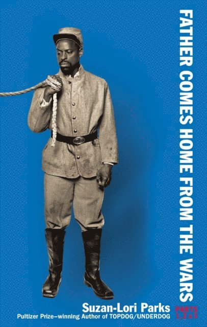 Suzan-Lori Parks - Father Comes Home From the Wars (Parts 1, 2 & 3), E-bok