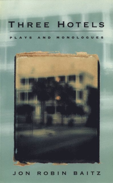 Jon Robin Baitz - Three Hotels, E-bok