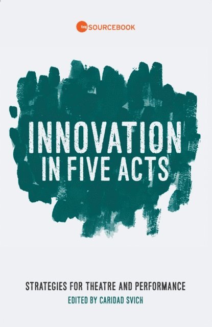 Caridad Svich - Innovation in Five Acts, E-bok