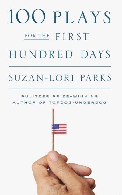 Suzan-Lori Parks - 100 Plays for the First Hundred Days, E-bok