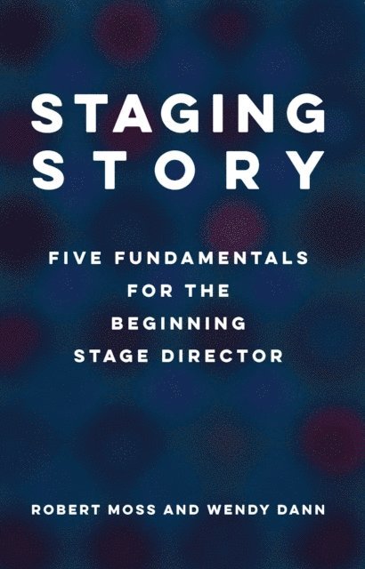 Wendy Dann, Robert Moss - Staging Story, E-bok