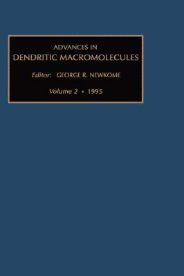 G.R. Newkome - Advances in Dendritic Macromolecules, Inbunden