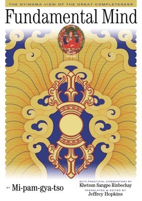Mi-Pam-Gya-Tso - Fundamental Mind: The Nyingma View of the Great Completeness, Häftad