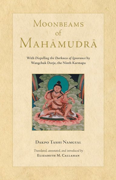 Moonbeams of Mahamudra av Dakpo Tashi Namgyal, Elizabeth Callahan, Dakpo Tashi Namgyal