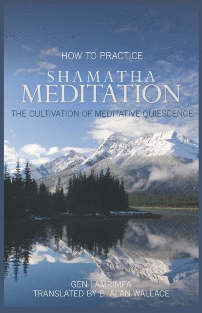 Gen Lamrimpa - How to Practice Shamatha Meditation, E-bok
