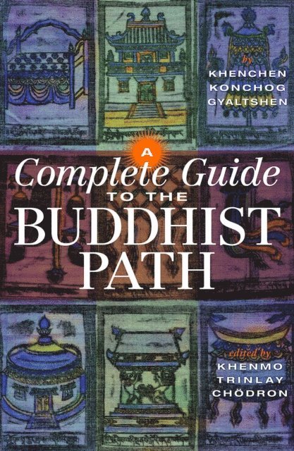Khenchen Konchog Gyaltshen, Khenmo Trinlay Chodron - Complete Guide to the Buddhist Path, E-bok
