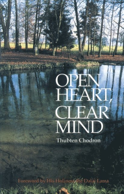 Thubten Chodron - Open Heart, Clear Mind, E-bok