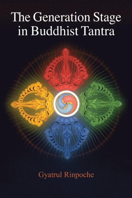 Gyatrul Rinpoche - Generation Stage in Buddhist Tantra, E-bok