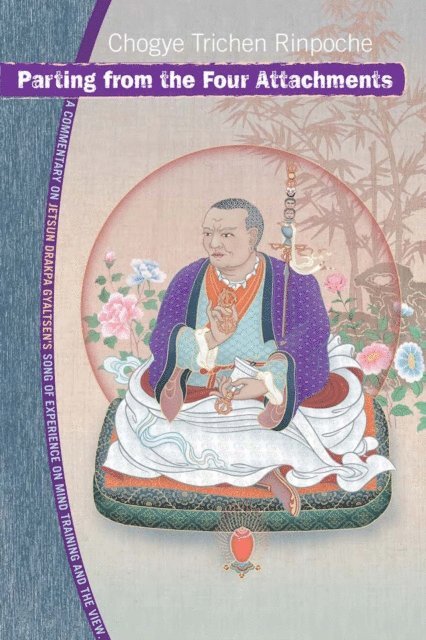 Chogye Trichen Rinpoche - Parting from the Four Attachments, E-bok