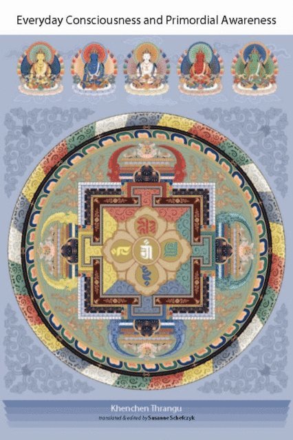 Khenchen Thrangu - Everyday Consciousness and Primordial Awareness, E-bok