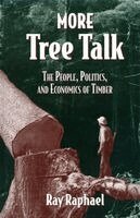 Ray Raphael - More Tree Talk: The People, Politics, and Economics of Timber, Häftad. Tillgänglighet: Tillfälligt slut