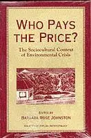 Barbara Rose Johnston, Jason Clay - Who Pays the Price?: The Sociocultural Context of Environmental Crisis, Häftad. Tillgänglighet: Tillfälligt slut