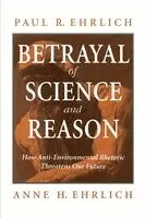 Paul R. Ehrlich, Anne H. Ehrlich - Betrayal of Science and Reason: How Anti-Environmental Rhetoric Threatens Our Future, Häftad. Tillgänglighet: Tillfälligt slut