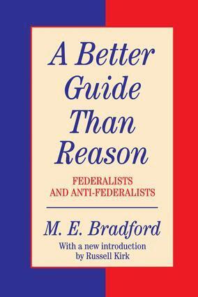 M.E. Bradford - Better Guide Than Reason, Inbunden