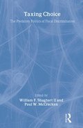 Taxing Choice: The Predatory Politics of Fiscal Discrimination