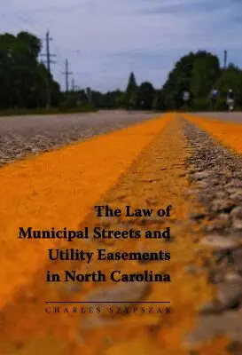 Charles A. Szypszak - Law of Municipal Streets and Utility Easements in North Carolina, Häftad. Tillgänglighet: Tillfälligt slut