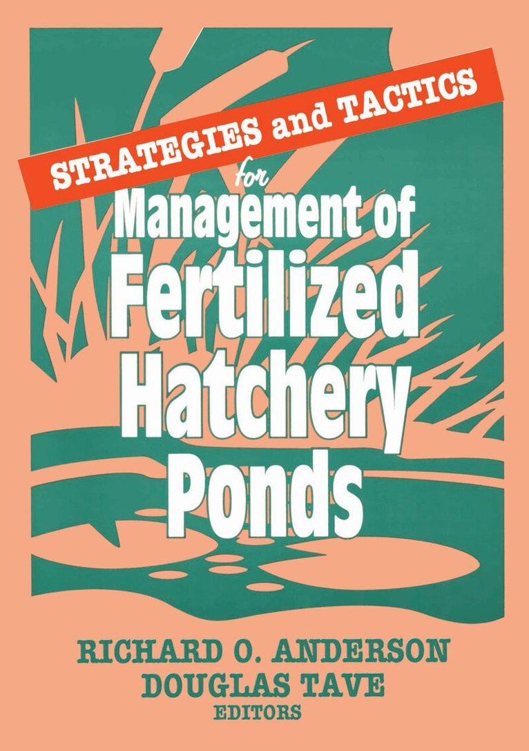 Douglas Tave, Richard O Anderson - Strategies and Tactics for Management of Fertilized Hatchery Ponds, Häftad