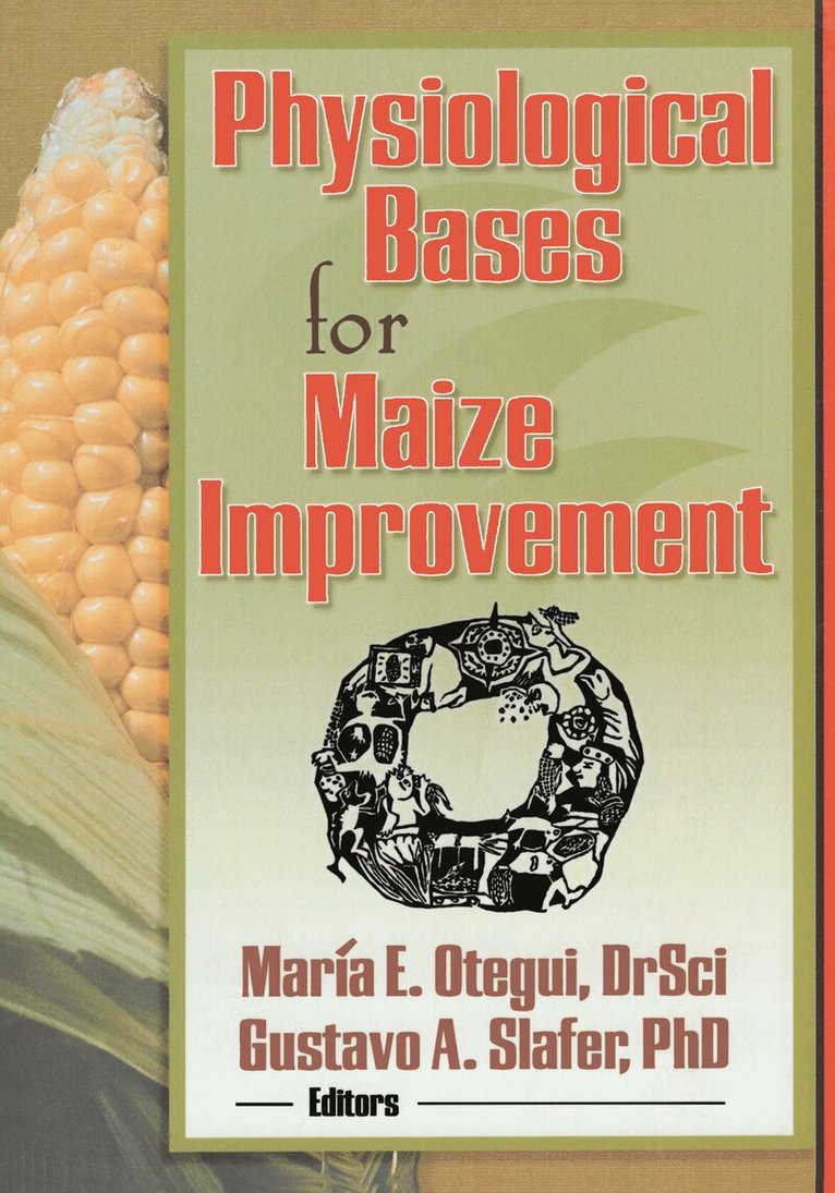 Gustavo A Slafer, Maria E Otegui - Physiological Bases for Maize Improvement, Häftad. Tillgänglighet: Tillfälligt slut