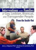 Interventions with Families of Gay, Lesbian, Bisexual, and Transgender People
