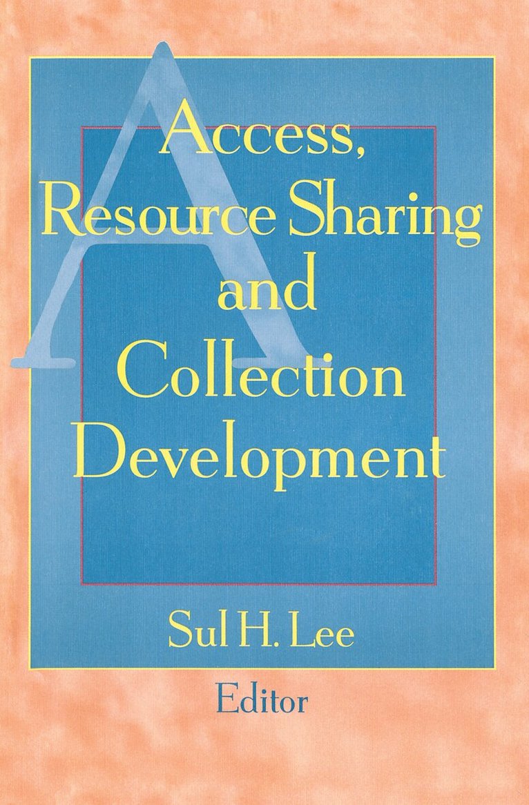 Sul H Lee - Access, Resource Sharing and Collection Development, Inbunden