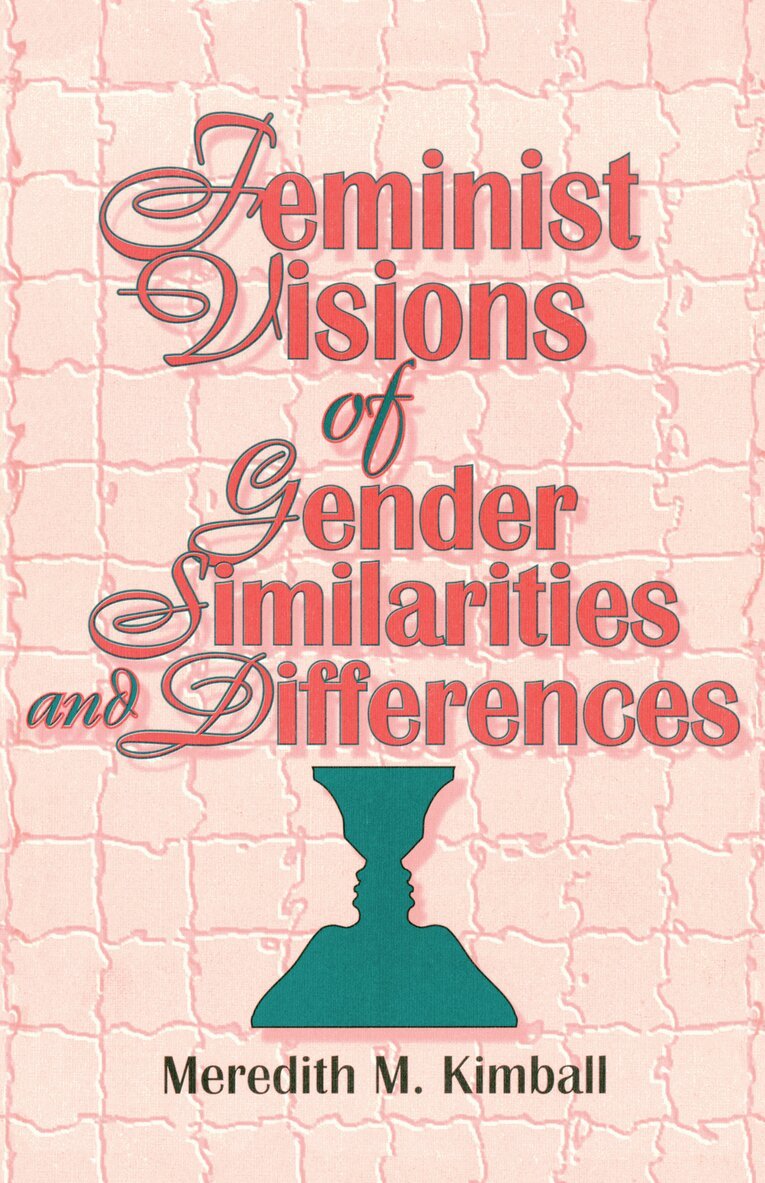 Ellen Cole, Esther D Rothblum, Meredith M Kimball - Feminist Visions of Gender Similarities and Differences, Inbunden