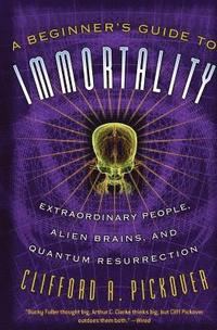 A Beginner's Guide to Immortality