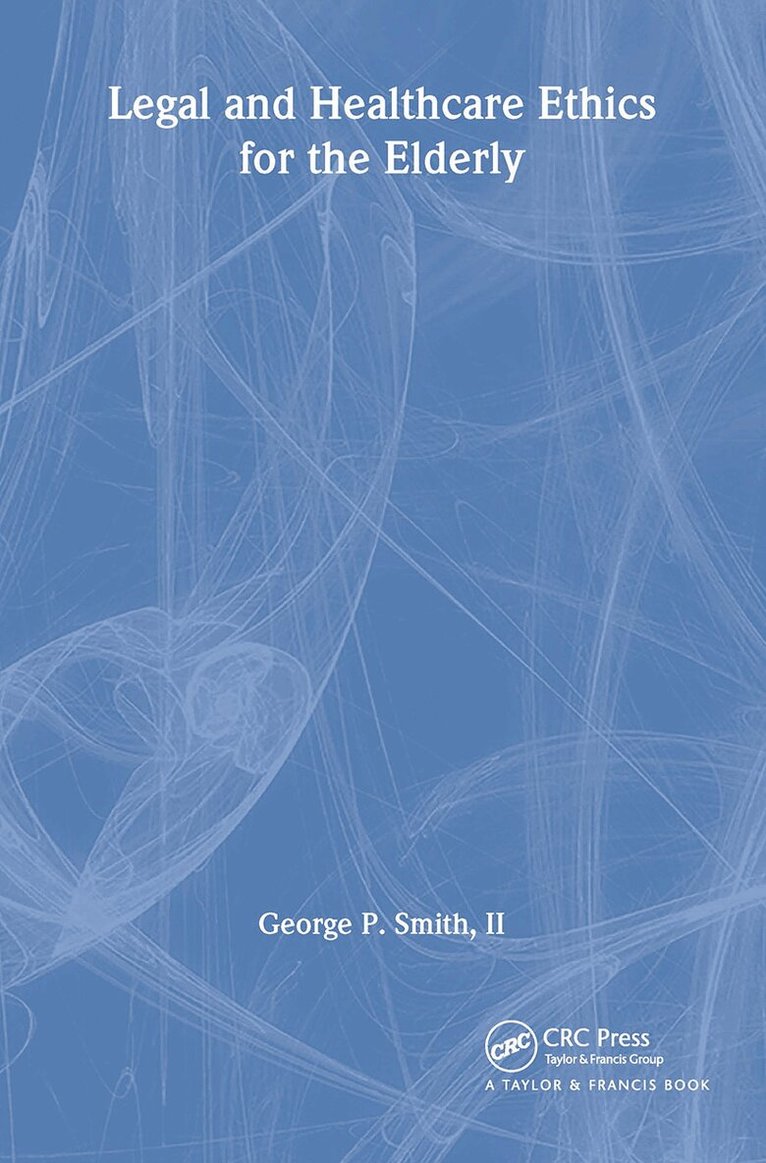 George P. Smith II - Legal and Healthcare Ethics for the Elderly, Inbunden. Tillgänglighet: Tillfälligt slut