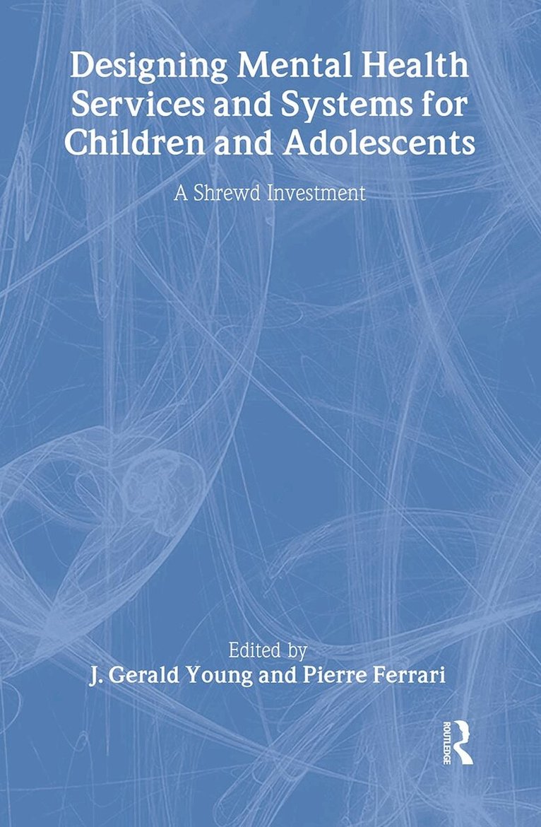 J. Gerald Young, Pierre Ferrari - Designing Mental Health Services for Children and Adolescents, Inbunden
