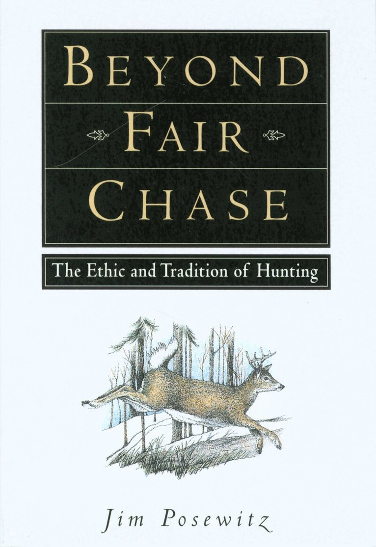 Jim Posewitz - Beyond Fair Chase, Häftad