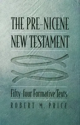 Robert M. Price - The Pre-Nicene New Testament: Fifty-Four Formative Texts, Inbunden. Tillgänglighet: Tillfälligt slut