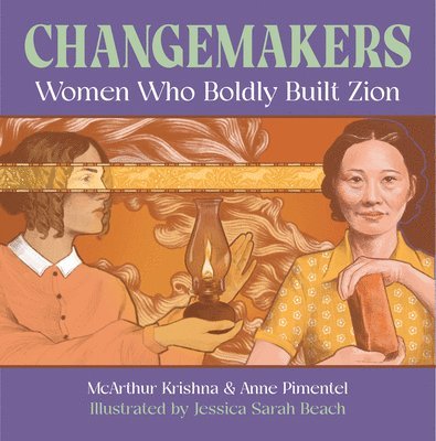 McArthur Krishna, Anne Pimentel - Changemakers: Women Who Boldly Built Zion, Inbunden