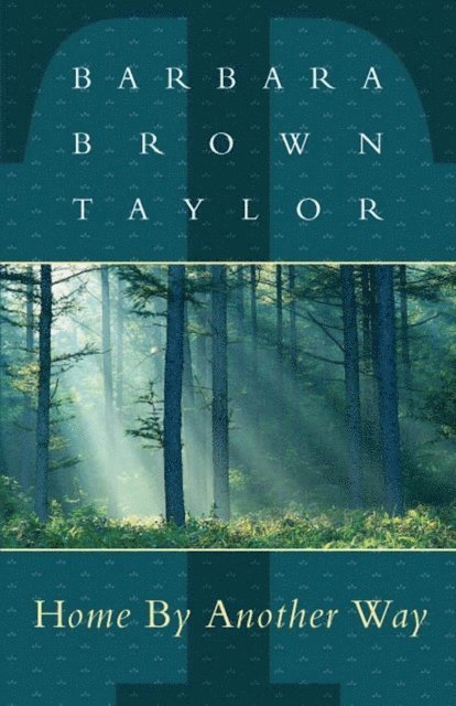 Barbara Brown Taylor - Home By Another Way, E-bok