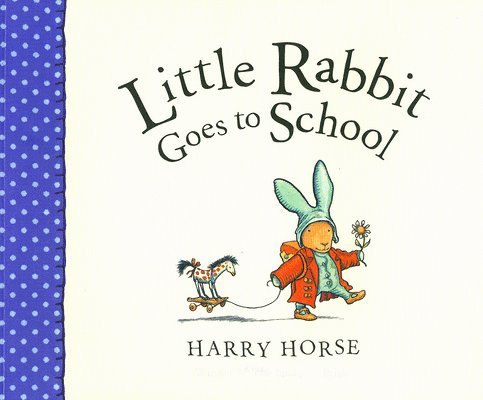 Harry Horse - Little Rabbit Goes to School, Häftad. Tillgänglighet: Lägg i varukorg