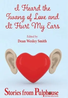 Dean Wesley Smith - I Heard the Twang of Love and It Hurt My Ears, Inbunden. Tillgänglighet: Lägg i varukorg