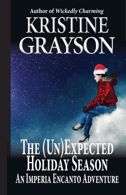 Kristine Grayson - (Un)Expected Holiday Season: An Imperia Encanto Adventure, E-bok