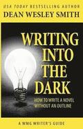 Writing into the Dark: How to Write a Novel without an Outline